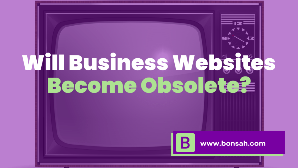Will Business Websites Become Obsolete